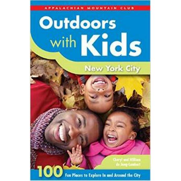 Globe Pequot Press Outdoors With Kids New York City - 100 Fun Places To Explore In And Around The City 106779